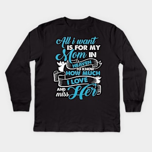 For My Mom In Heave To Know How Much I Love And Miss Her Kids Long Sleeve T-Shirt